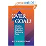 Over Goal! What You Must Know to Excel at Fundraising Today, Expanded & Revised 2nd Edition