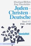 Juden, Christen, Deutsche, 1933 - 1945. Bd. 4/I: 1941 - 1945.Vernichtet