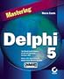 Mastering Delphi 5