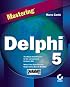 Mastering Delphi 5