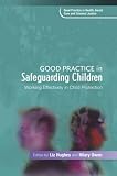 Good Practice in Safeguarding Children: Working Effectively in Child Protection (Good Practice)