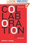 Collaboration: How Leaders Avoid the Traps, Create Unity, and Reap Big Results