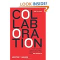 Collaboration: How Leaders Avoid the Traps, Build Common Ground, and Reap Big Results