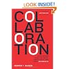 Collaboration: How Leaders Avoid the Traps, Build Common Ground, and Reap Big Results