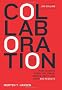Collaboration: How Leaders Avoid the Traps, Build Common Ground, and Reap Big Results