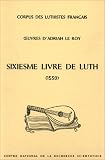 Oeuvres d\'Adrian Le Roy : Sixième livre de luth (1559)