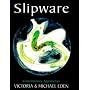 Slipware: Contemporary Approaches (Ceramics)