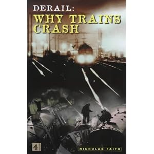 Click here to buy Derail: Why Trains Crash by Nicholas Faith.
