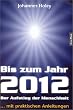 Bis zum Jahr 2012. Der Aufstieg der Menschheit (...mit praktischen Anleitungen)