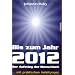 Bis zum Jahr 2012. Der Aufstieg der Menschheit (...mit praktischen Anleitungen)