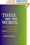 These Are the Words: A Vocabulary of Jewish Spiritual Life