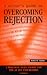 A Writer's Guide to Overcoming Rejection: A Practical Sales Course for the As Yet Unpublished