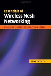 Essentials of Wireless Mesh Networking (The Cambridge Wireless Essentials Series)