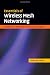 Essentials of Wireless Mesh Networking (The Cambridge Wireless Essentials Series)