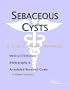 Sebaceous Cysts - A Medical Dictionary, Bibliography, and Annotated Research Guide to Internet References