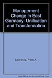 Management change in East Germany : unification and tranformation