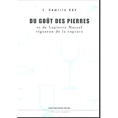 Du go�t des pierres : Et de Lapierre Marcel, vigneron de la rupture