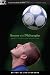 Soccer and Philosophy: Beautiful Thoughts on the Beautiful Game (Popular Culture and Philosophy)