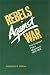 Rebels Against War: The American Peace Movement, 1933-1983