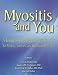 Books : Myositis and You: A Guide to Juvenile Dermatomyositis for Patients, Families, and Healthcare Providers