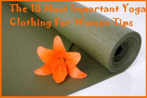 The 18 Most Important Yoga Clothing For Women Tips