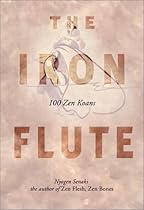 The Iron Flute: 100 Zen Koans The Iron Flute: 100 Zen Koans