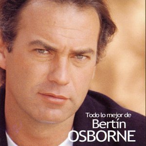 BERTIN OSBORNE - Todo lo mejor de - Zortam Music