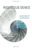 Ingenious Genes: How Gene Regulation Networks Evolve to Control Development (Life and Mind: Philosophical Issues in Biology and Psychology)
