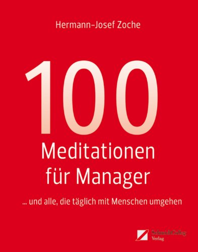 100 Meditationen für Manager... und alle, die täglich mit Menschen umgehen (German Edition)