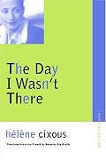 The Day I Wasn't There (Avant-Garde & Modernism Collection)