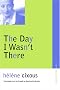 The Day I Wasn't There (Avant-garde and Modernism Studies)