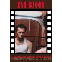 Bad Blood: An Illustrated Guide to Psycho Cinema (Creation Cinema Collection, 18): An Illustrated Guide to Psycho Cinema (Creation Cinema Collection)