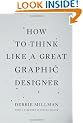 How to Think Like a Great Graphic Designer