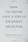 How to Think Like a Great Graphic Designer