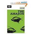 The Amazon: Amazonian Brazil, Bolivia, Peru, Ecuador, Colombia, Venezuela and the Guianas (Lonely... by Lonely Planet