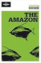 The Amazon: Amazonian Brazil, Bolivia, Peru, Ecuador, Colombia, Venezuela and the Guianas