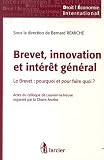 Brevet, innovation et intérêt général : Le Brevet : pourquoi et pour faire quoi ? Actes du colloque de Louvain-la-Neuve organisé par la Chaire Arcelor