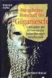 Die geheime Botschaft des Gilgamesch - Werner Papke