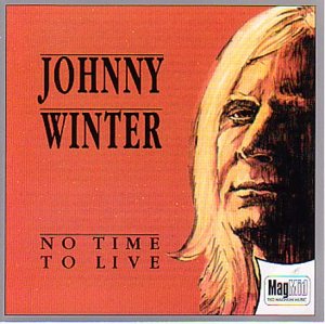 Johnny Winter - No Time To Live Lyrics - Zortam Music