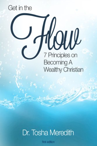 Get In The Flow - 7 Principles On Becoming A Wealthy Christian