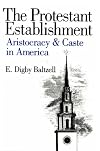 The Protestant Establishment : Aristocracy and Caste in America