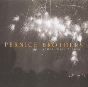 Pernice Brothers - Yours, Mine And Ours - Zortam Music