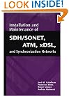 Installation and Maintenance of SDH/SONET, ATM, xDSL, and Synchronization Networks