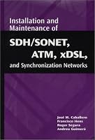Installation and Maintenance of SDH/SONET, ATM, xDSL, and Synchronization Networks