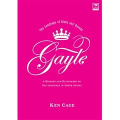 Gayle: The Language of Kinks and Queens: A History and Dictionary of Gay Language in South Africa