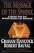 The Message of the Sphinx: A Quest for the Hidden Legacy of Mankind