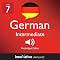 Learn German - Level 7: Intermediate German, Volume 2: Lessons 1-25