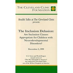 Health Talks at The Cleveland Clinic Presents - The Inclusion Delusion: Are Inclusion Classes Appropriate for Children with Neurodevelopmental Disorders? [VHS]