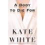 A Body to Die For by Kate White