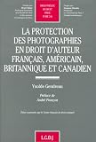 Revue LGDJ / Montchrestien  / La protection des photographies en droit d'auteur français, américain, britannique et canadien